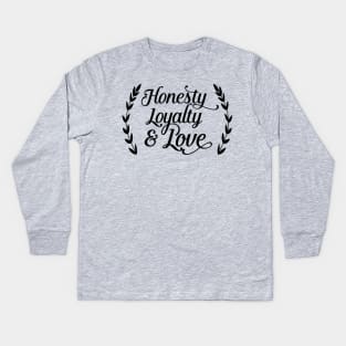 Honesty Loyalty and Love Kids Long Sleeve T-Shirt